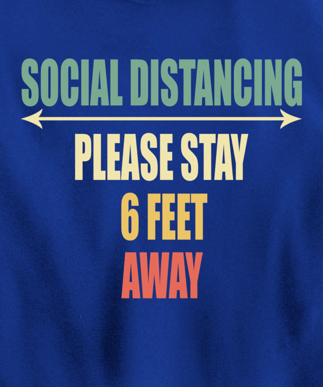 Please Stay 6 Feet Away - Front and Back Social Distancing Pullover Hoodie