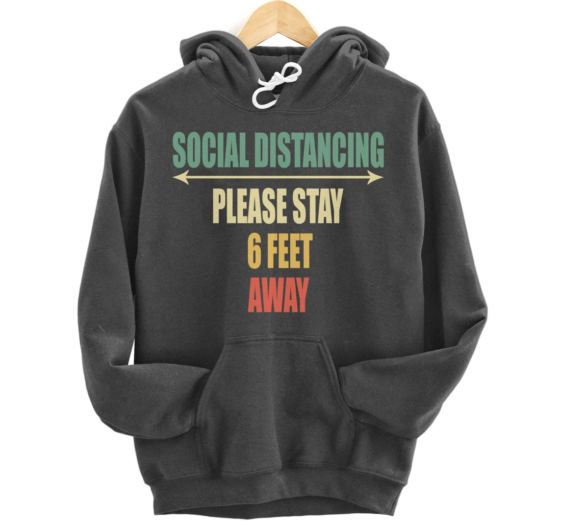 Please Stay 6 Feet Away - Front and Back Social Distancing Pullover Hoodie