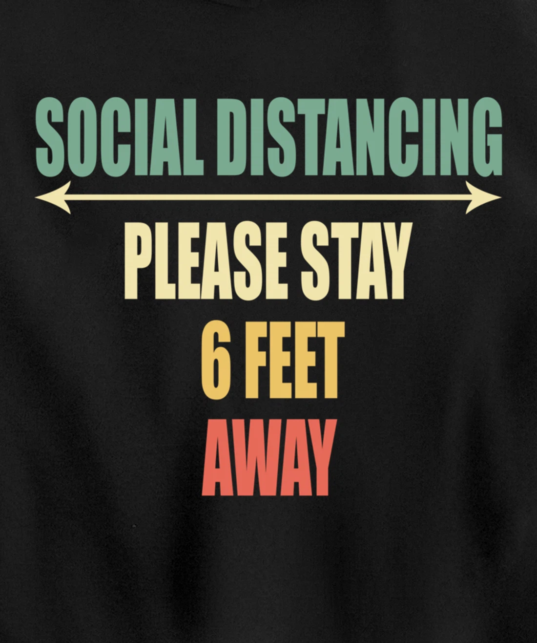 Please Stay 6 Feet Away - Front and Back Social Distancing Pullover Hoodie