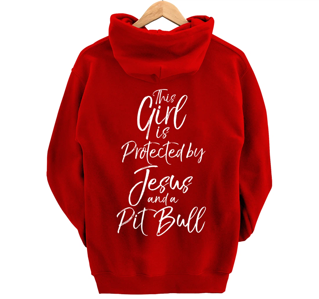 Christian This Girl is Protected by Jesus and a Pit Bull Pullover Hoodie