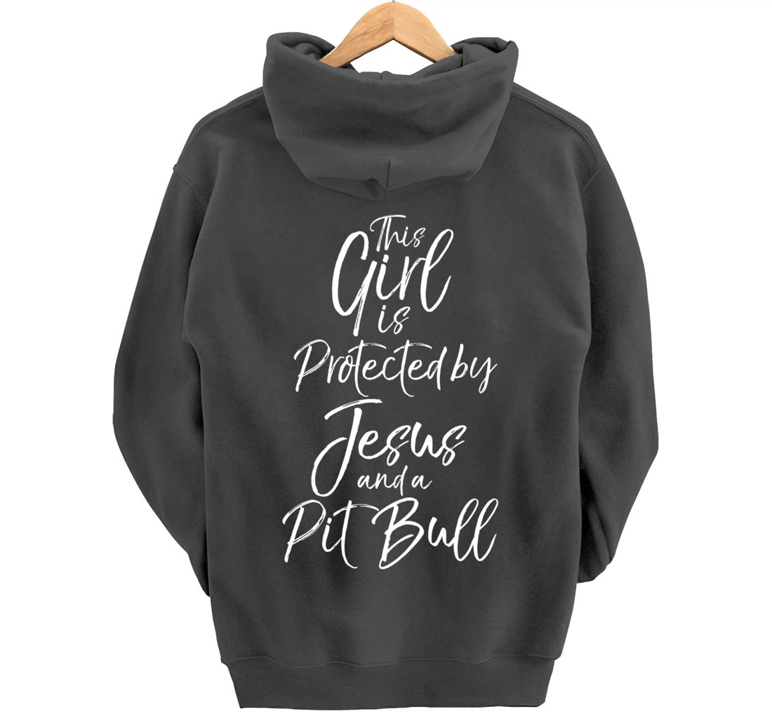 Christian This Girl is Protected by Jesus and a Pit Bull Pullover Hoodie