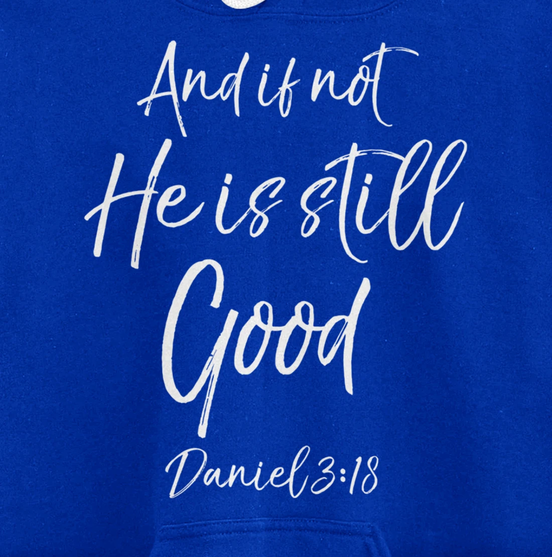 Daniel 3:18 Bible Verse Quote And if Not He is Still Good Pullover Hoodie