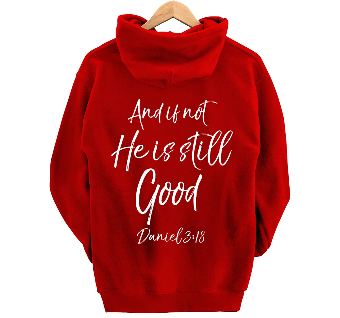 Daniel 3:18 Bible Verse Quote And if Not He is Still Good Pullover Hoodie