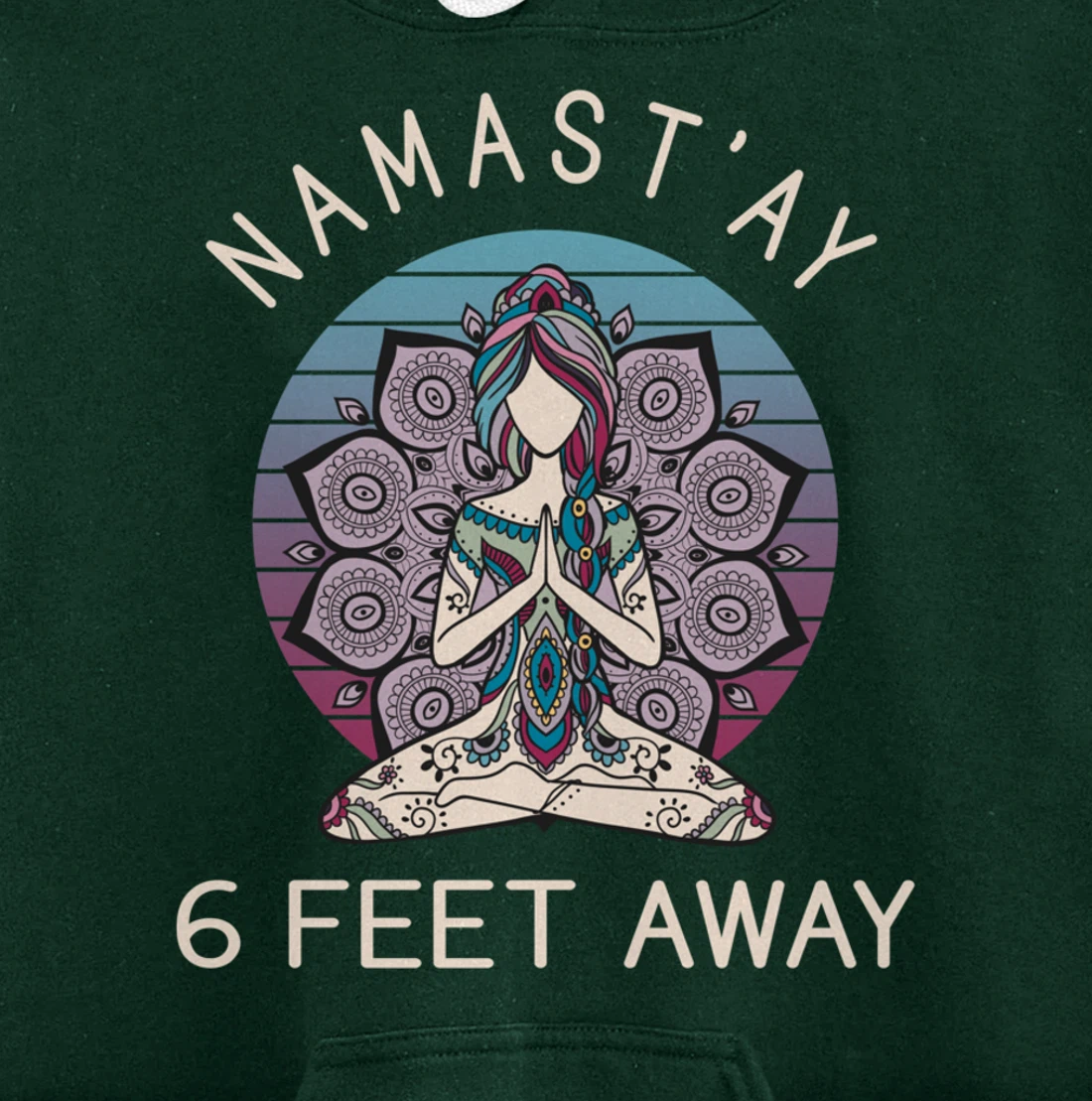 Namast'ay 6 Feet Away - Social Distancing Pullover Hoodie