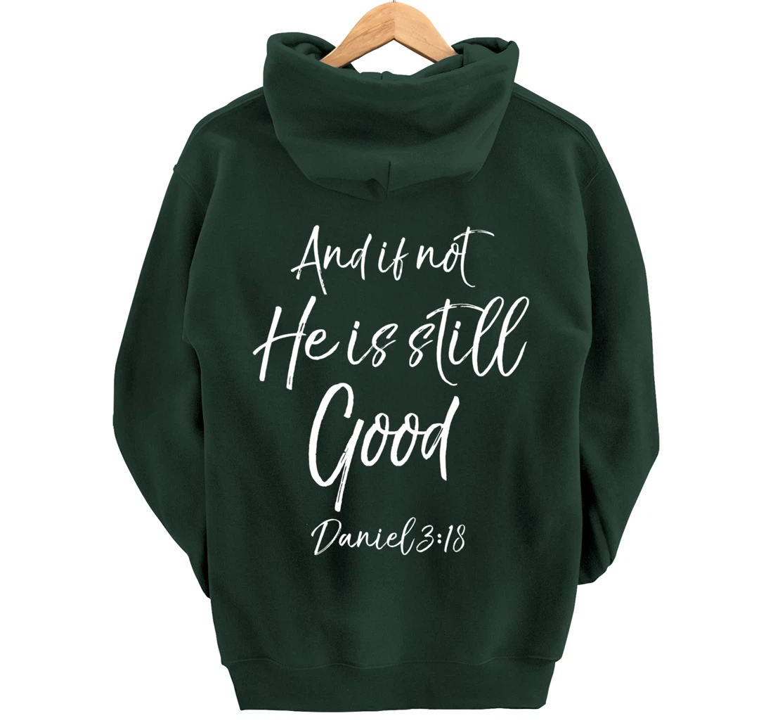 Daniel 3:18 Bible Verse Quote And if Not He is Still Good Pullover Hoodie
