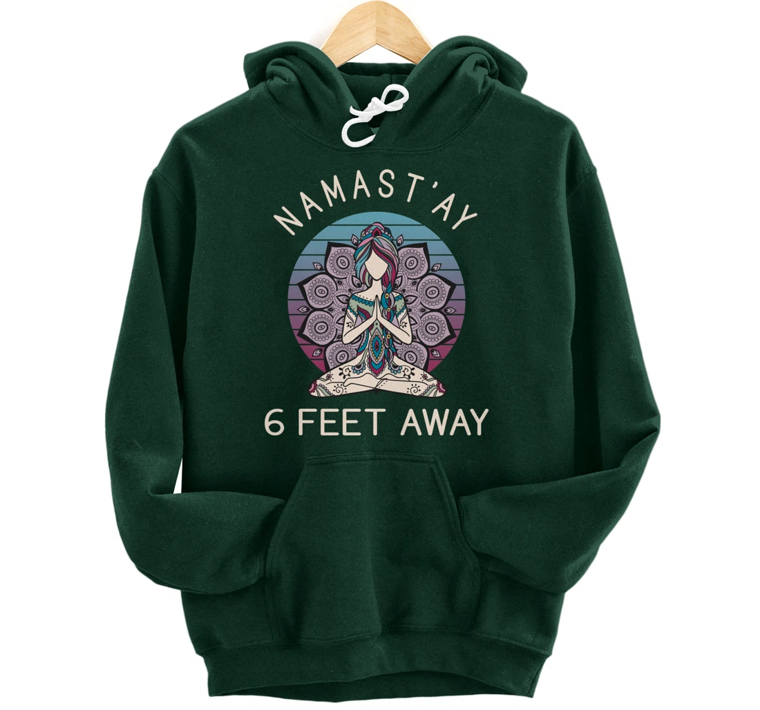 Namast'ay 6 Feet Away - Social Distancing Pullover Hoodie