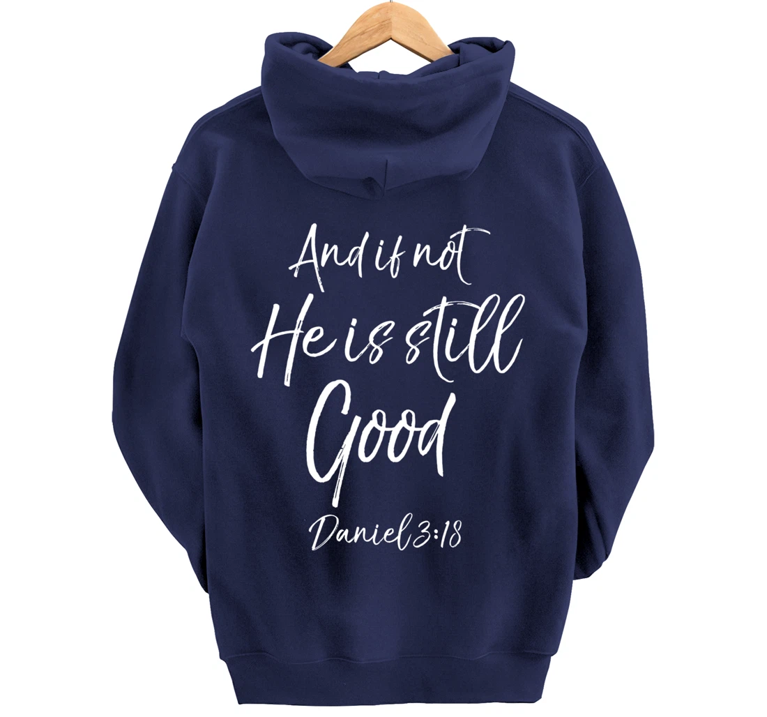 Daniel 3:18 Bible Verse Quote And if Not He is Still Good Pullover Hoodie