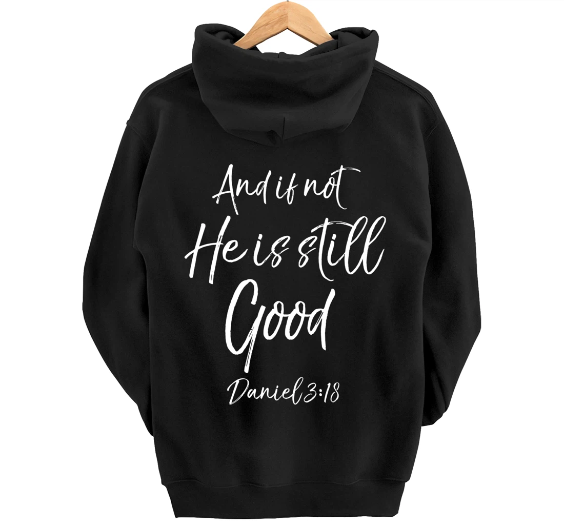 Daniel 3:18 Bible Verse Quote And if Not He is Still Good Pullover Hoodie