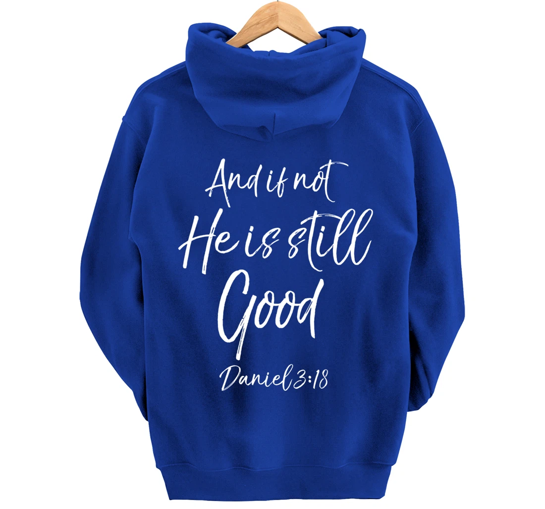 Daniel 3:18 Bible Verse Quote And if Not He is Still Good Pullover Hoodie