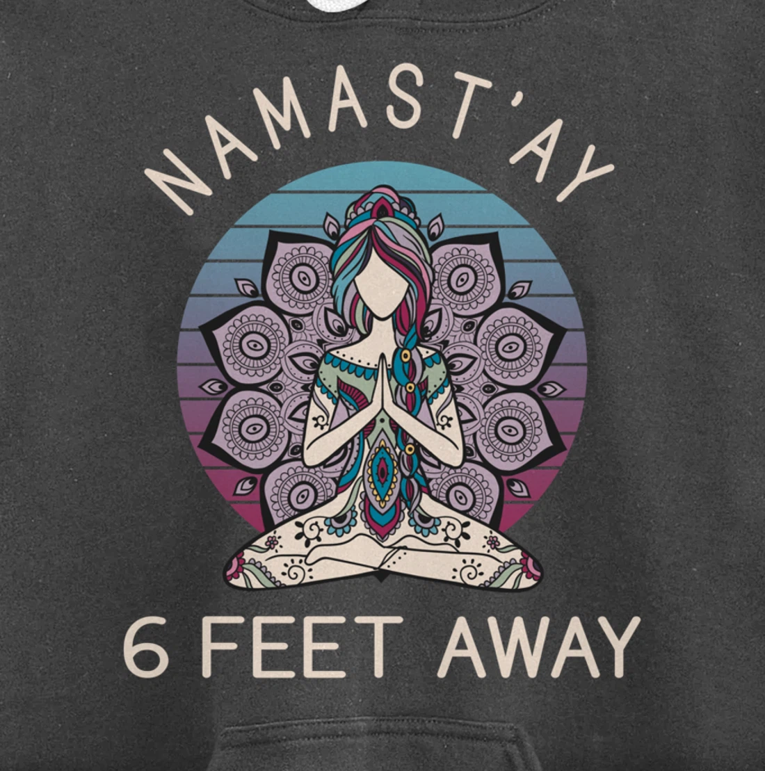 Namast'ay 6 Feet Away - Social Distancing Pullover Hoodie