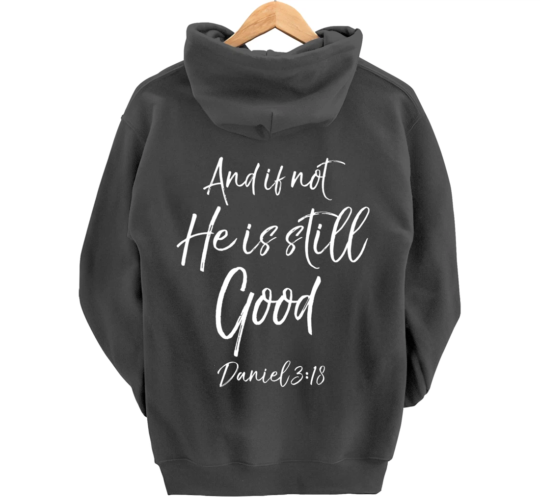 Daniel 3:18 Bible Verse Quote And if Not He is Still Good Pullover Hoodie