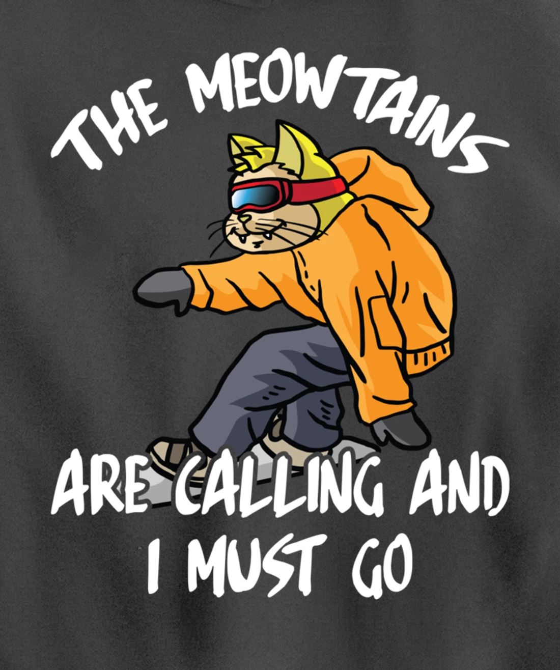 The Meowtains Are Calling And I Must Go Winter Snowboard Cat Pullover Hoodie