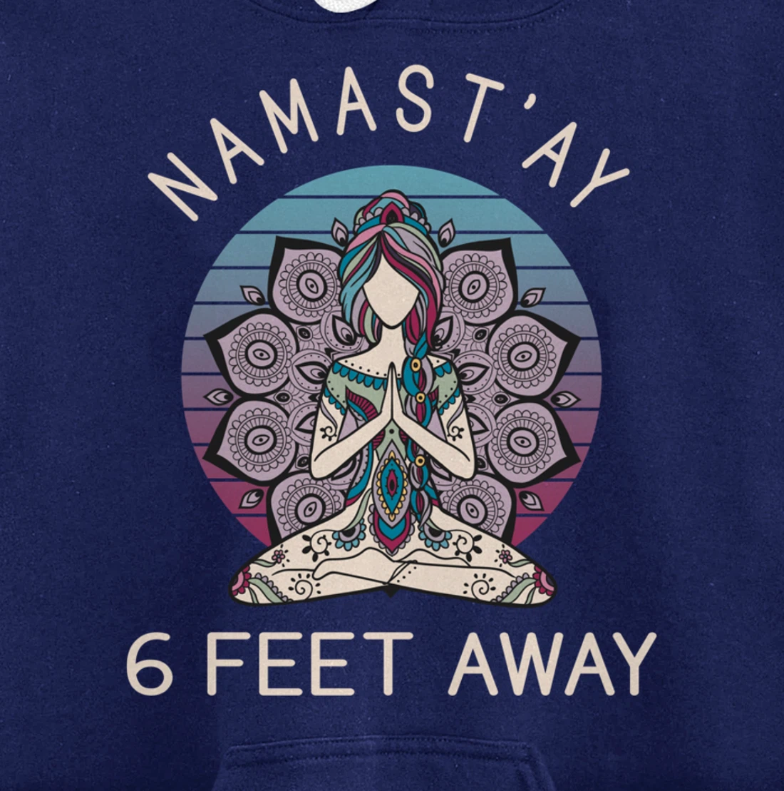 Namast'ay 6 Feet Away - Social Distancing Pullover Hoodie