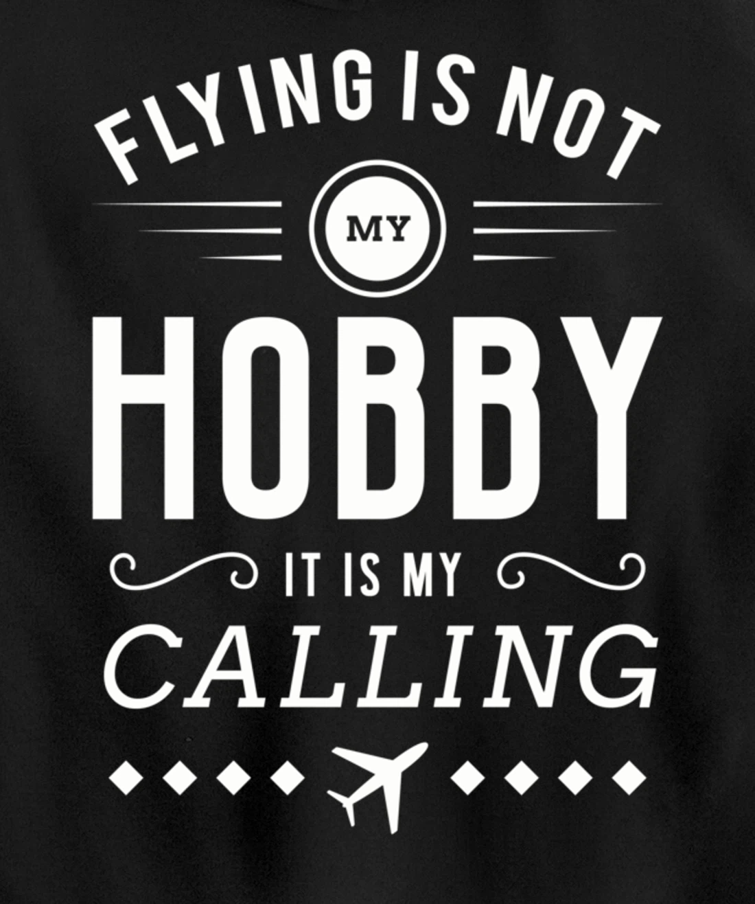 Flying Is Not My Hobby Pilot Aircraft Pullover Hoodie