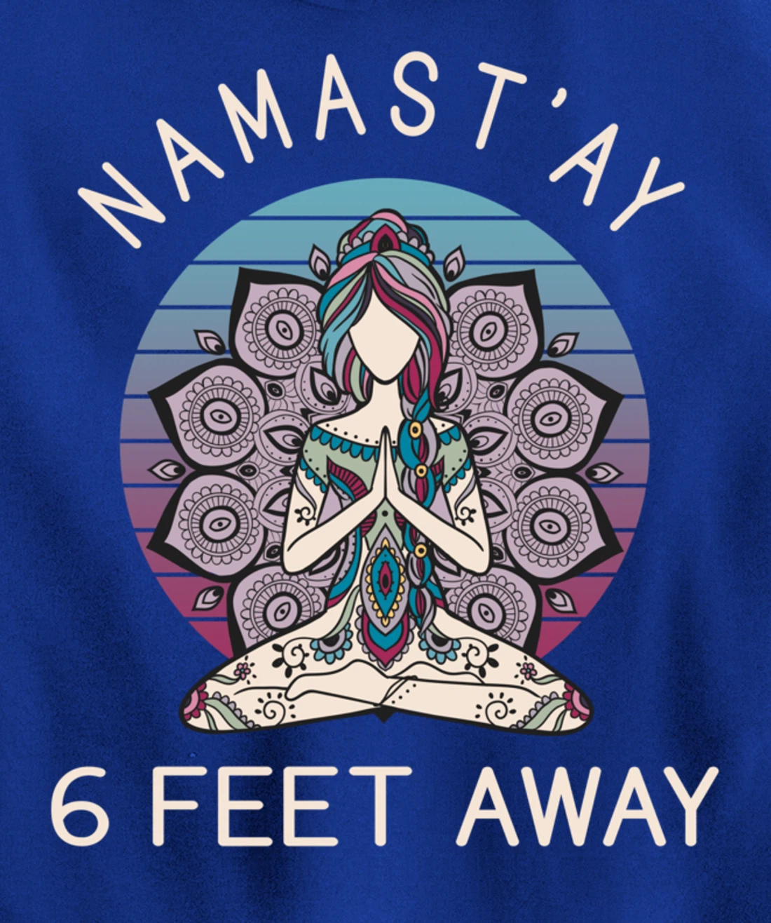 Namast'ay 6 Feet Away - Social Distancing Pullover Hoodie