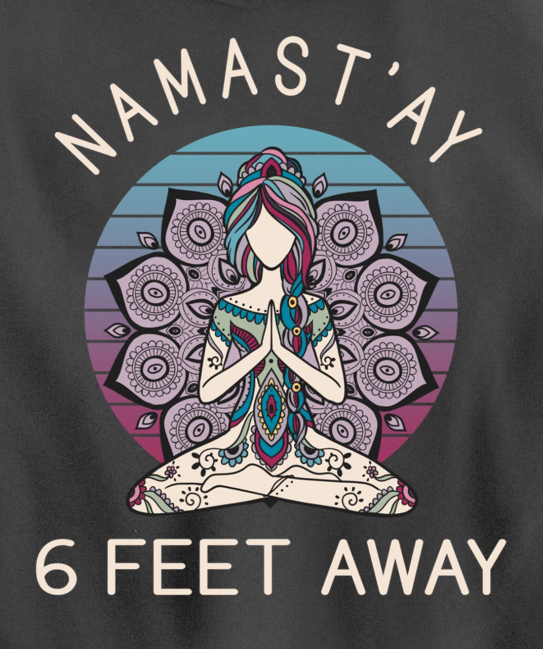 Namast'ay 6 Feet Away - Social Distancing Pullover Hoodie