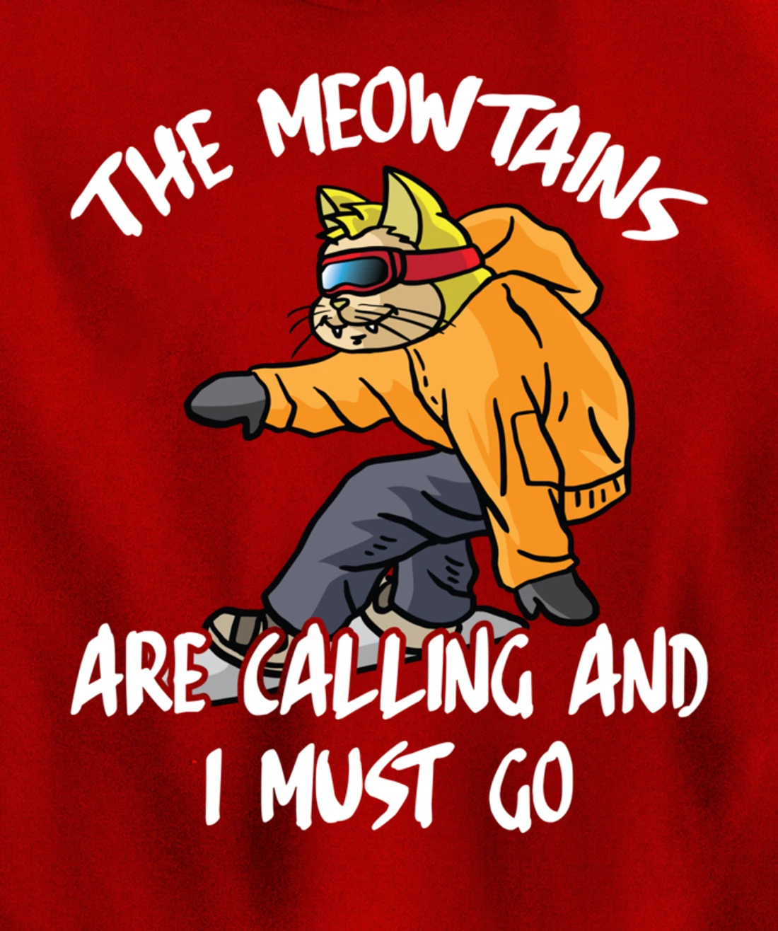 The Meowtains Are Calling And I Must Go Winter Snowboard Cat Pullover Hoodie