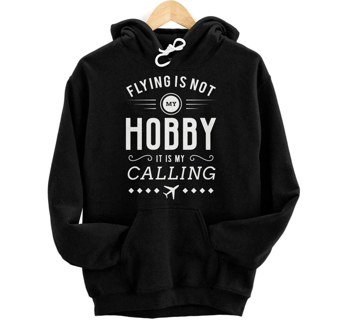 Flying Is Not My Hobby Pilot Aircraft Pullover Hoodie