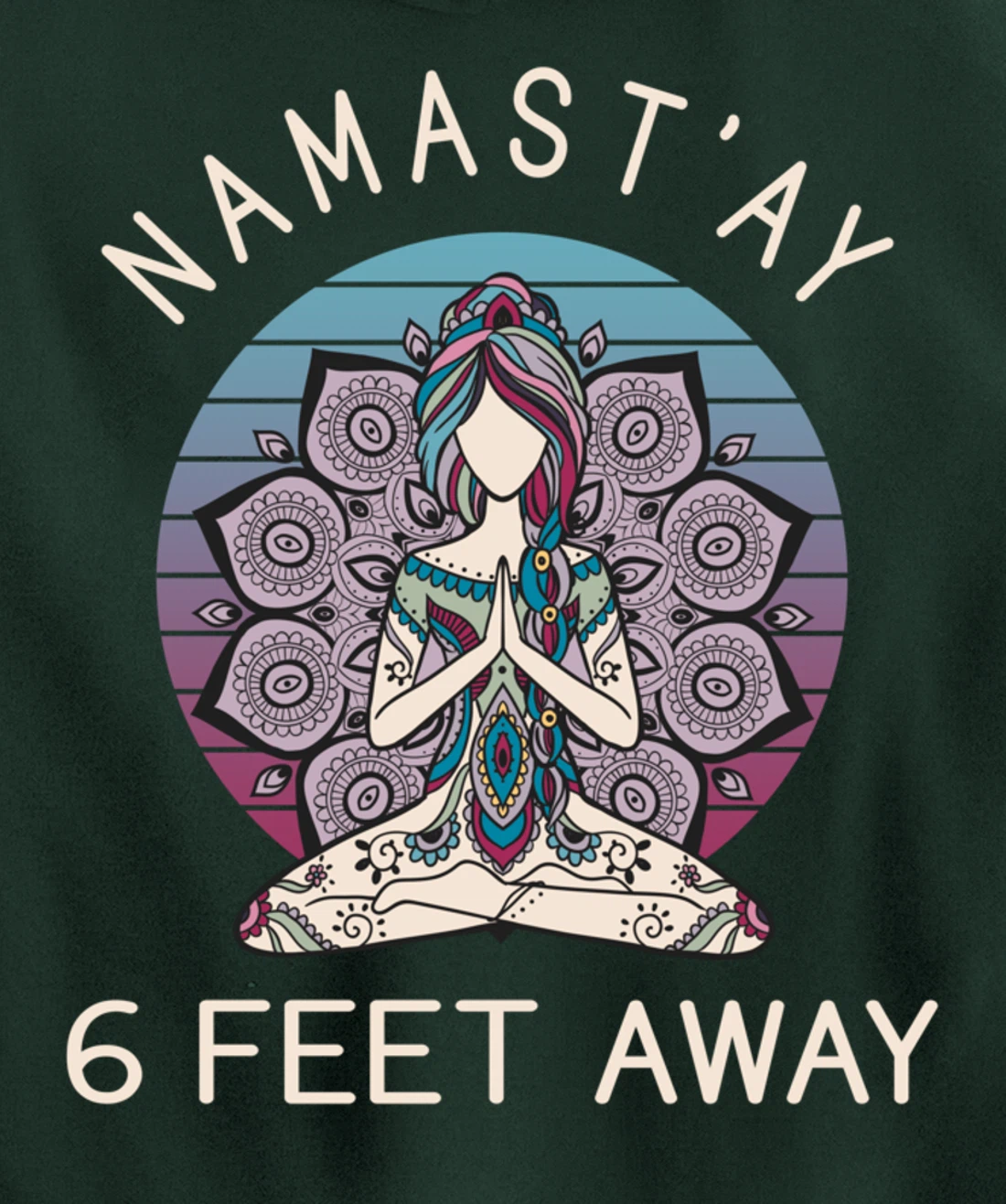 Namast'ay 6 Feet Away - Social Distancing Pullover Hoodie