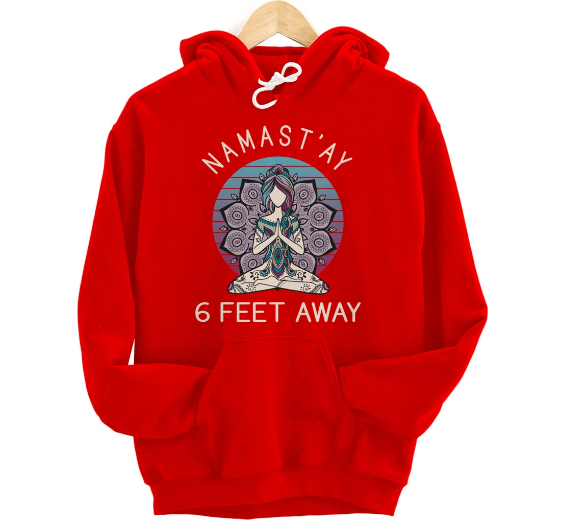 Namast'ay 6 Feet Away - Social Distancing Pullover Hoodie