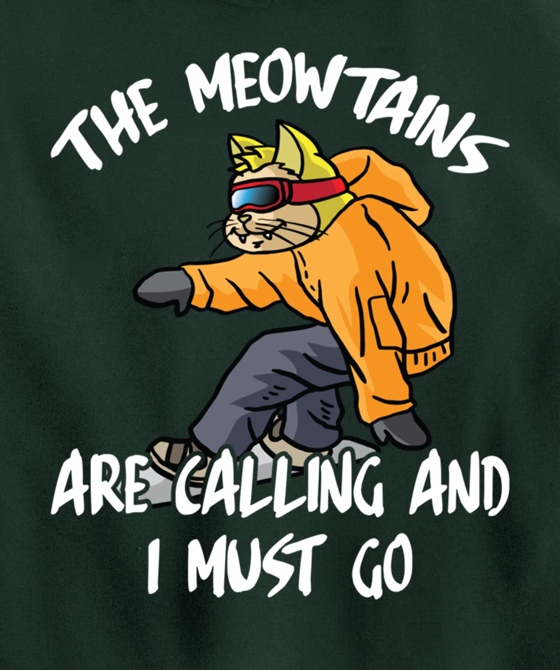 The Meowtains Are Calling And I Must Go Winter Snowboard Cat Pullover Hoodie