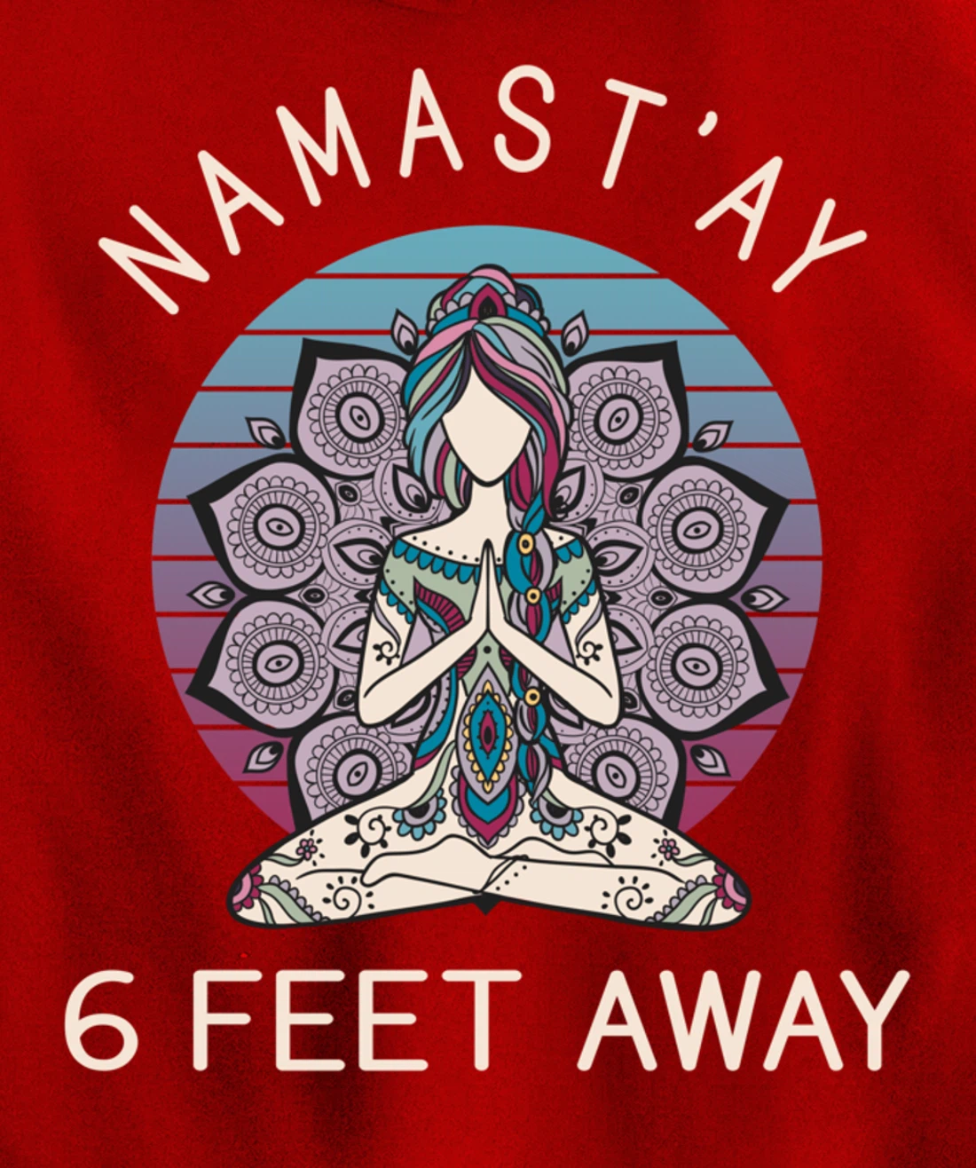 Namast'ay 6 Feet Away - Social Distancing Pullover Hoodie