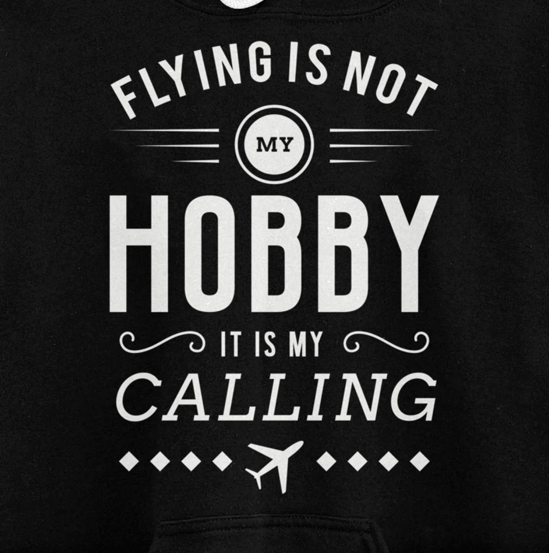 Flying Is Not My Hobby Pilot Aircraft Pullover Hoodie