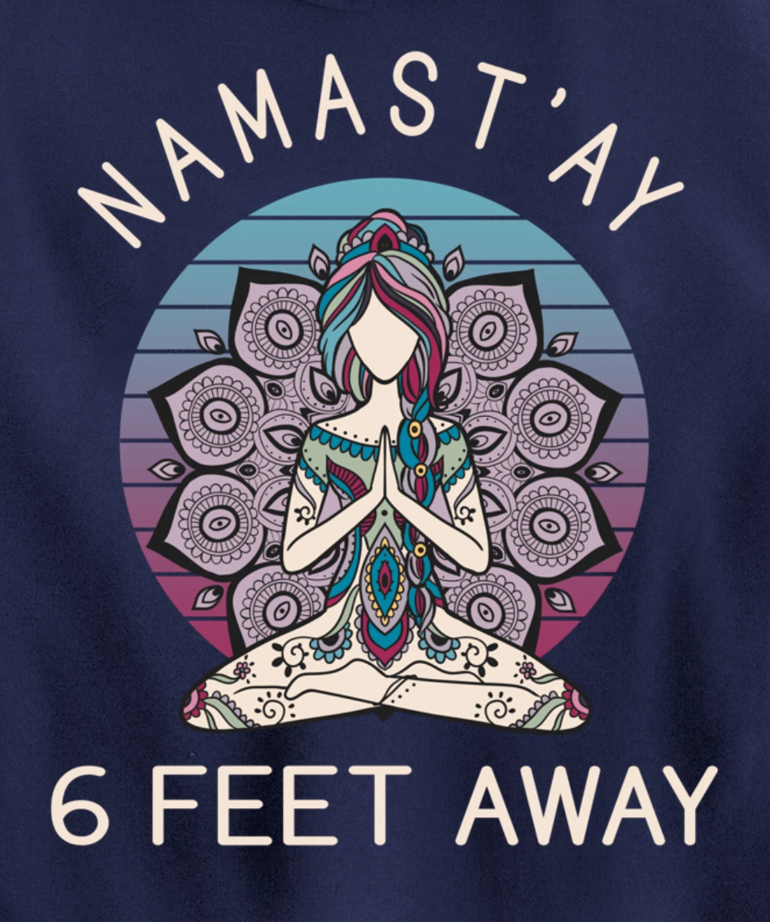 Namast'ay 6 Feet Away - Social Distancing Pullover Hoodie