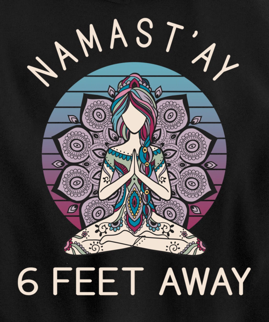 Namast'ay 6 Feet Away - Social Distancing Pullover Hoodie