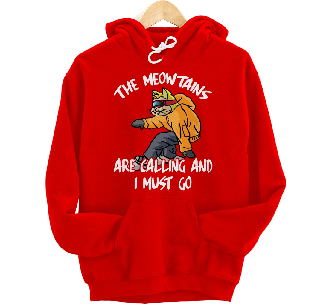 The Meowtains Are Calling And I Must Go Winter Snowboard Cat Pullover Hoodie