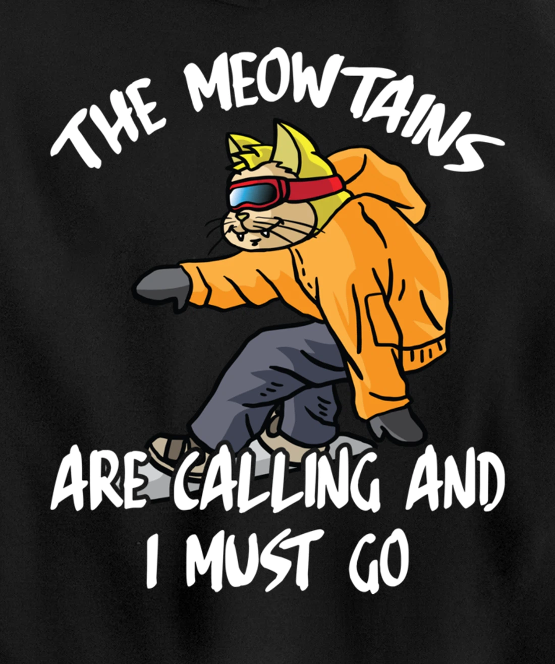 The Meowtains Are Calling And I Must Go Winter Snowboard Cat Pullover Hoodie