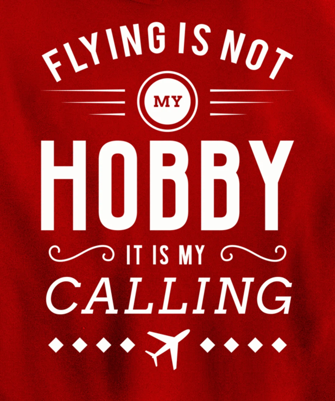 Flying Is Not My Hobby Pilot Aircraft Pullover Hoodie