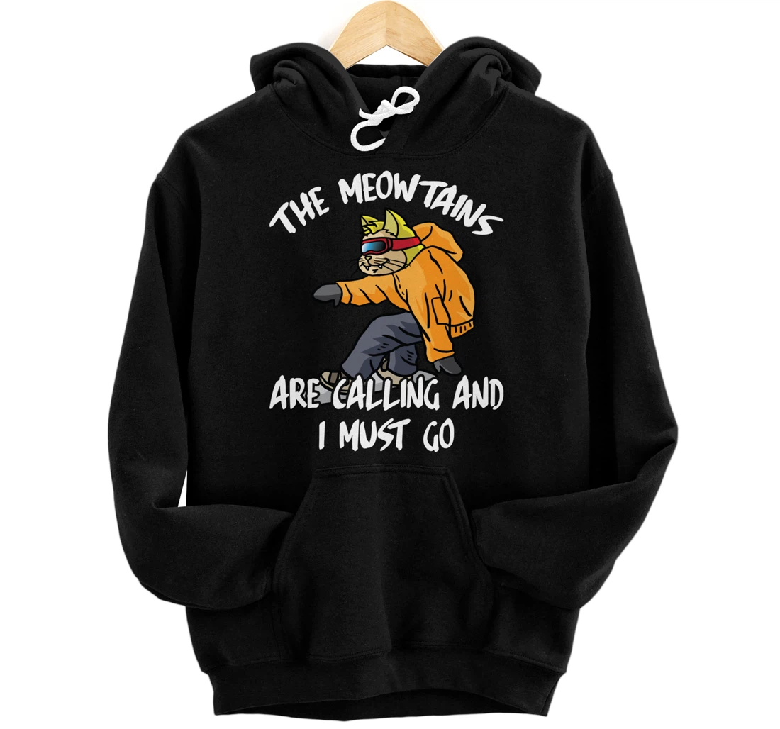 The Meowtains Are Calling And I Must Go Winter Snowboard Cat Pullover Hoodie