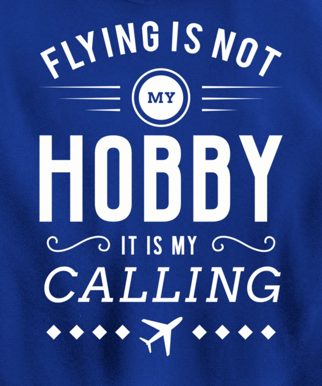 Flying Is Not My Hobby Pilot Aircraft Pullover Hoodie