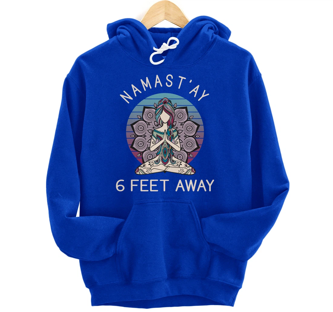 Namast'ay 6 Feet Away - Social Distancing Pullover Hoodie