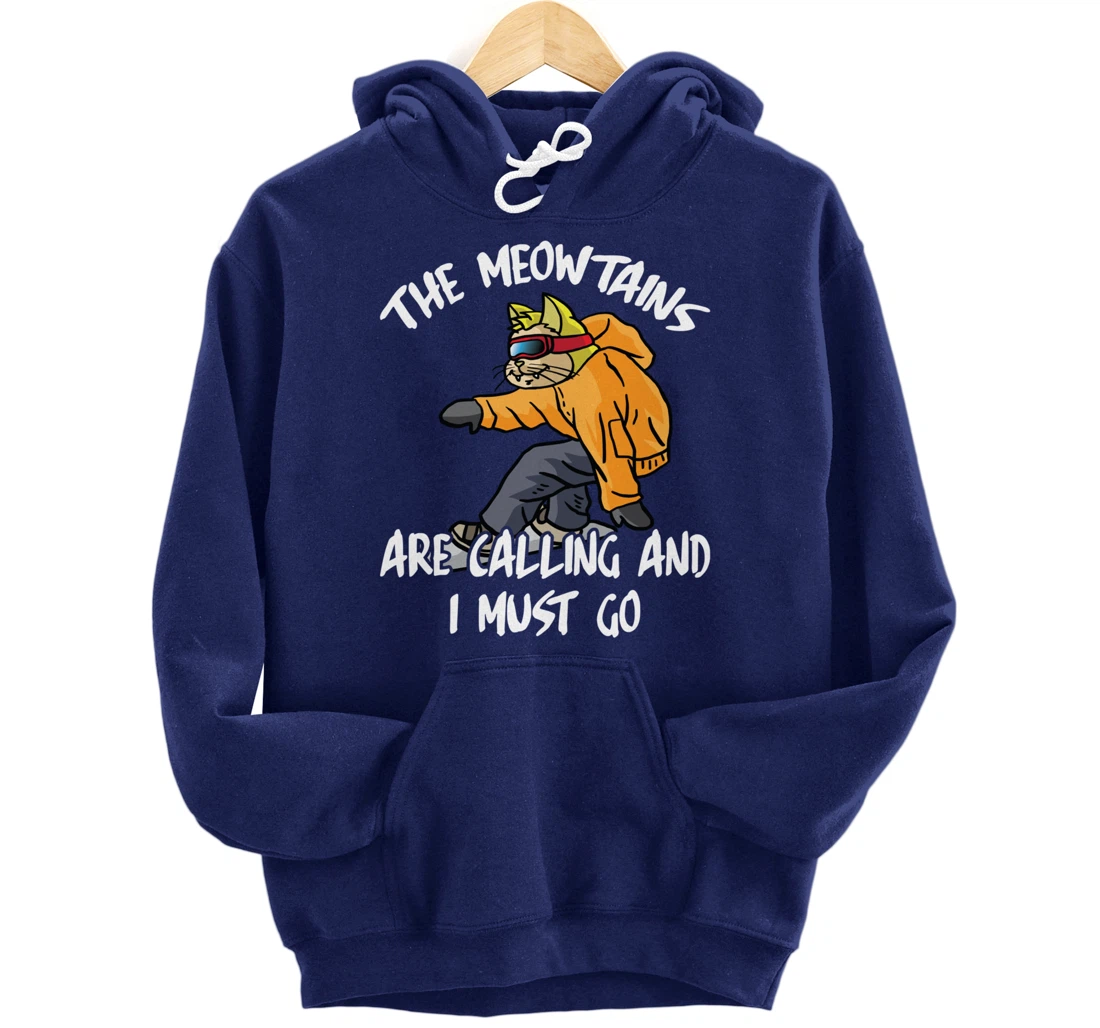 The Meowtains Are Calling And I Must Go Winter Snowboard Cat Pullover Hoodie