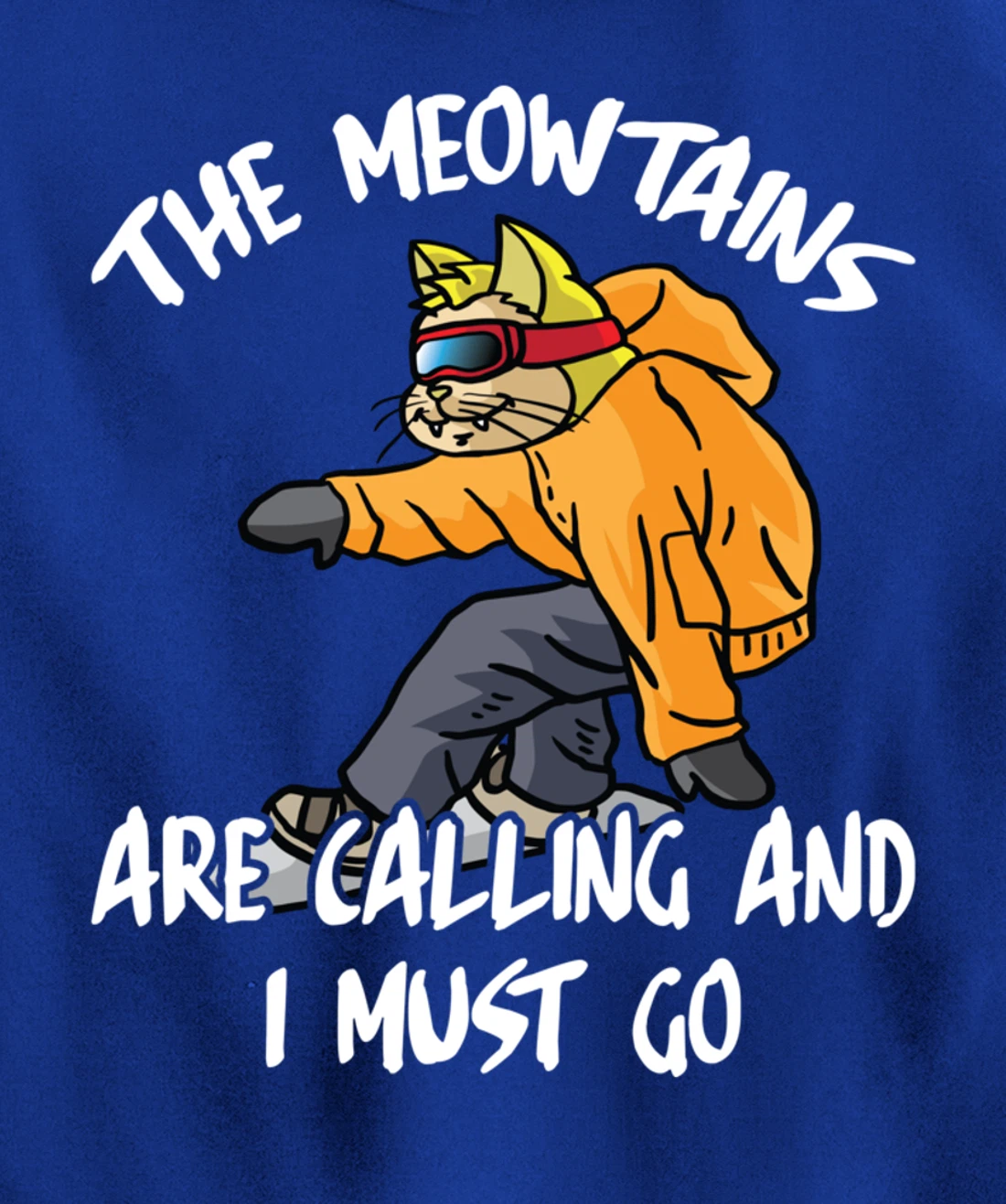 The Meowtains Are Calling And I Must Go Winter Snowboard Cat Pullover Hoodie