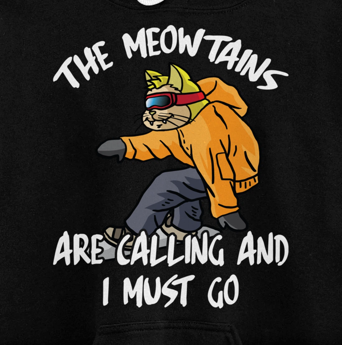 The Meowtains Are Calling And I Must Go Winter Snowboard Cat Pullover Hoodie