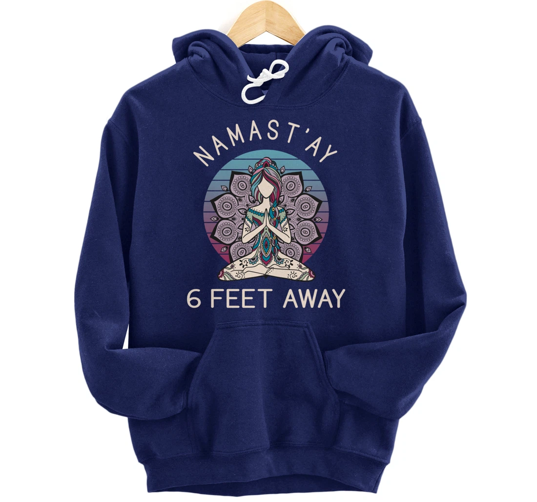Namast'ay 6 Feet Away - Social Distancing Pullover Hoodie