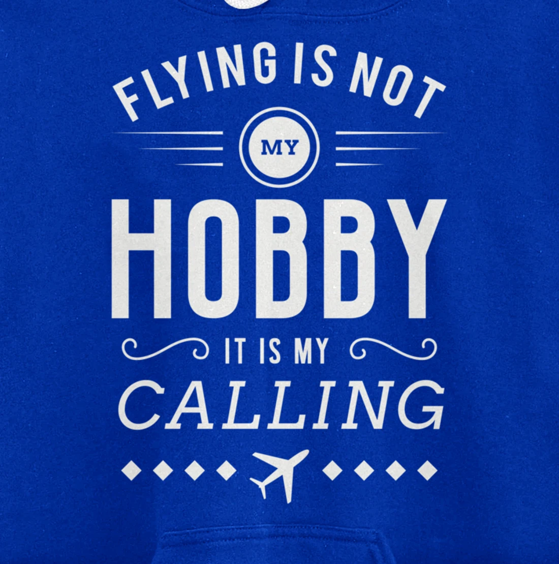 Flying Is Not My Hobby Pilot Aircraft Pullover Hoodie
