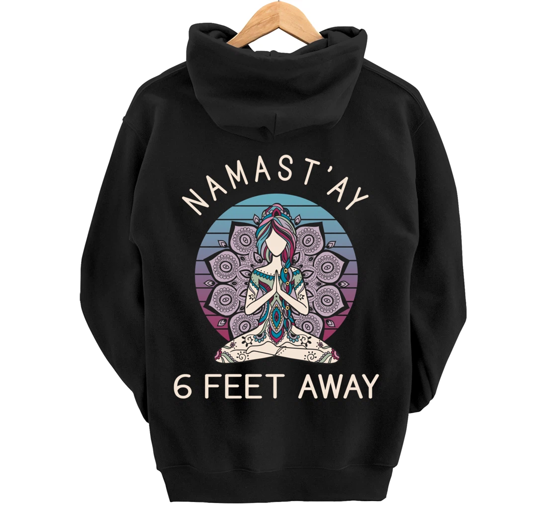 Namast'ay 6 Feet Away - Social Distancing Pullover Hoodie