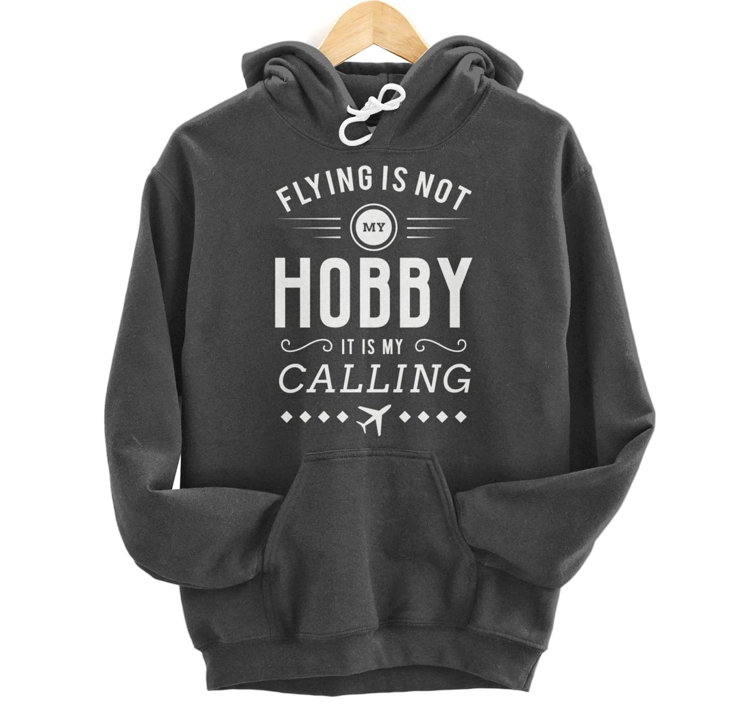 Flying Is Not My Hobby Pilot Aircraft Pullover Hoodie