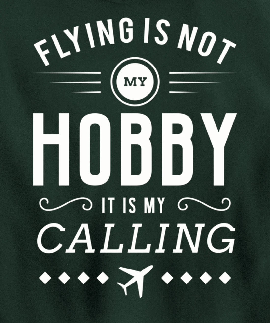 Flying Is Not My Hobby Pilot Aircraft Pullover Hoodie