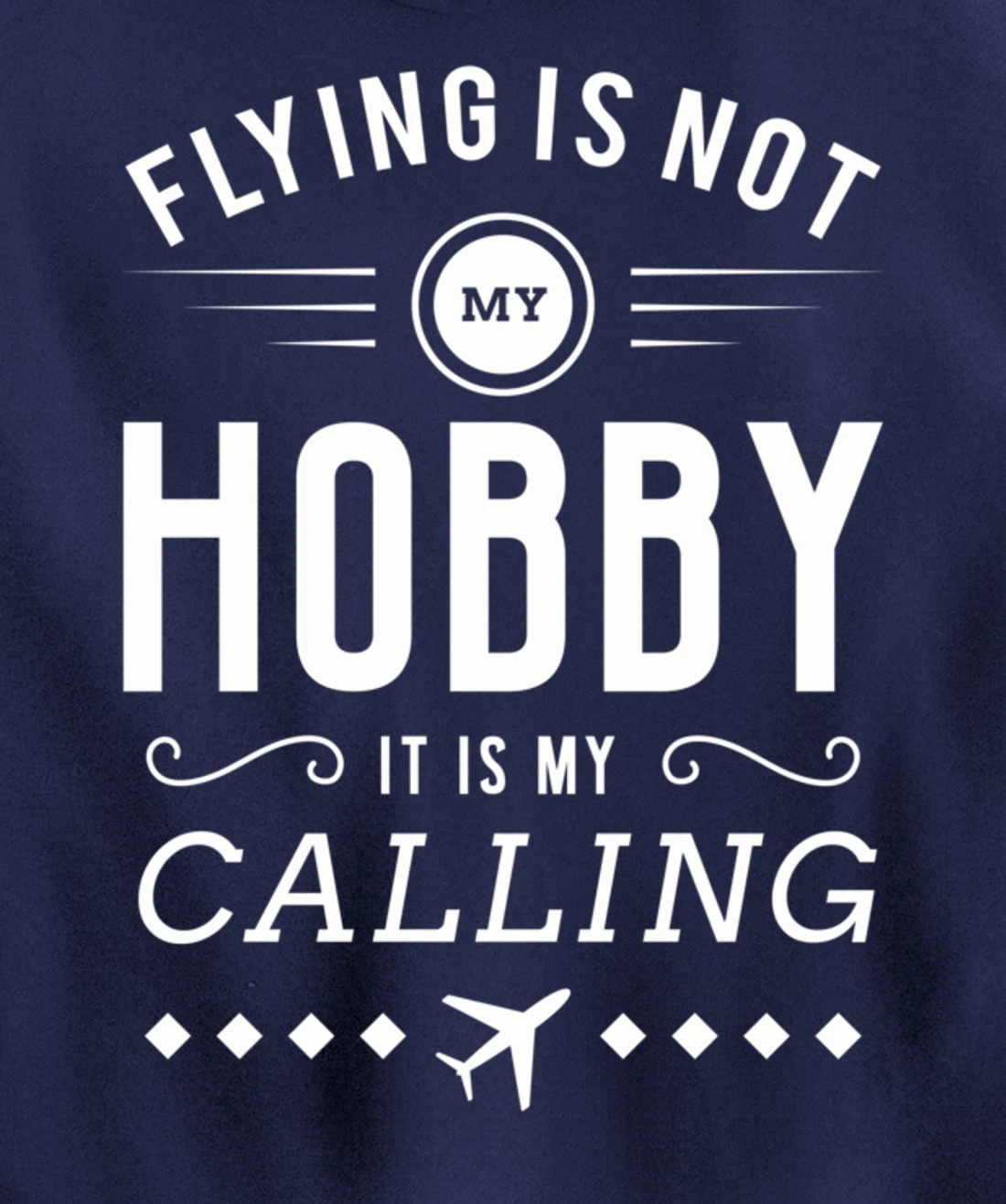 Flying Is Not My Hobby Pilot Aircraft Pullover Hoodie