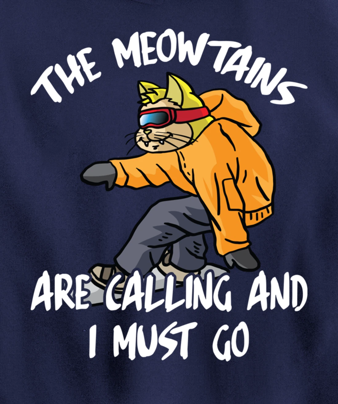 The Meowtains Are Calling And I Must Go Winter Snowboard Cat Pullover Hoodie