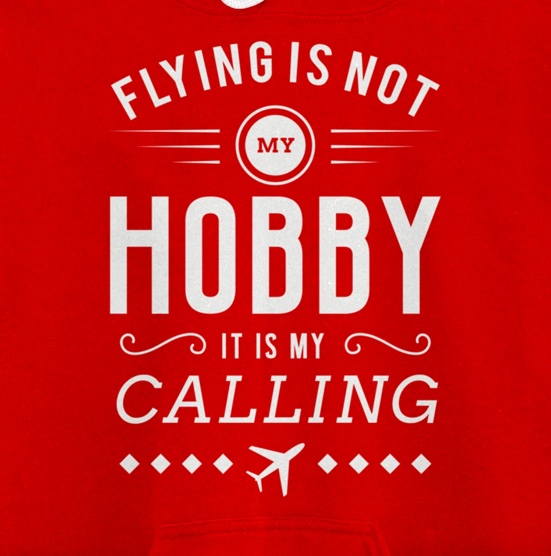 Flying Is Not My Hobby Pilot Aircraft Pullover Hoodie