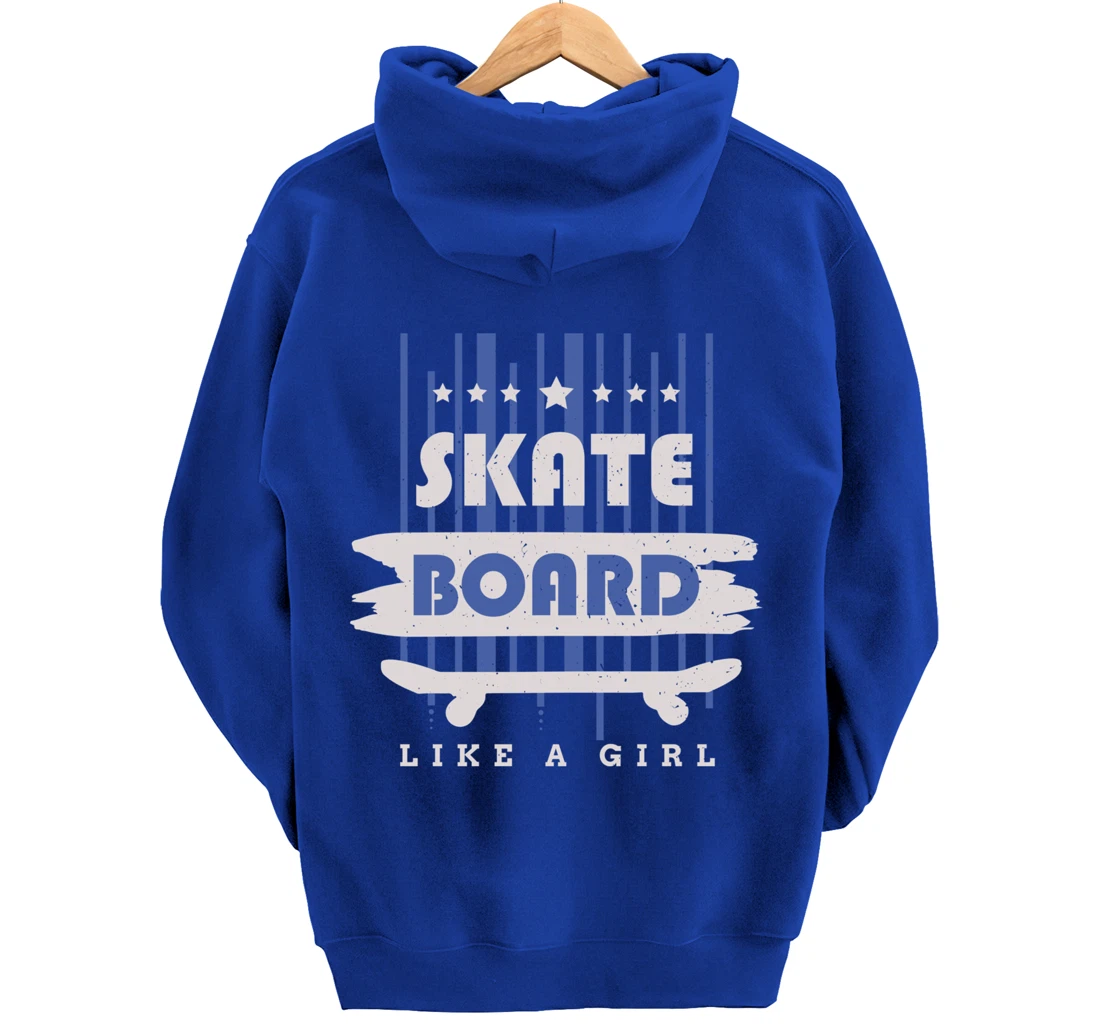 Skateboard Like A Girl Skater Skateboarding Pullover Hoodie
