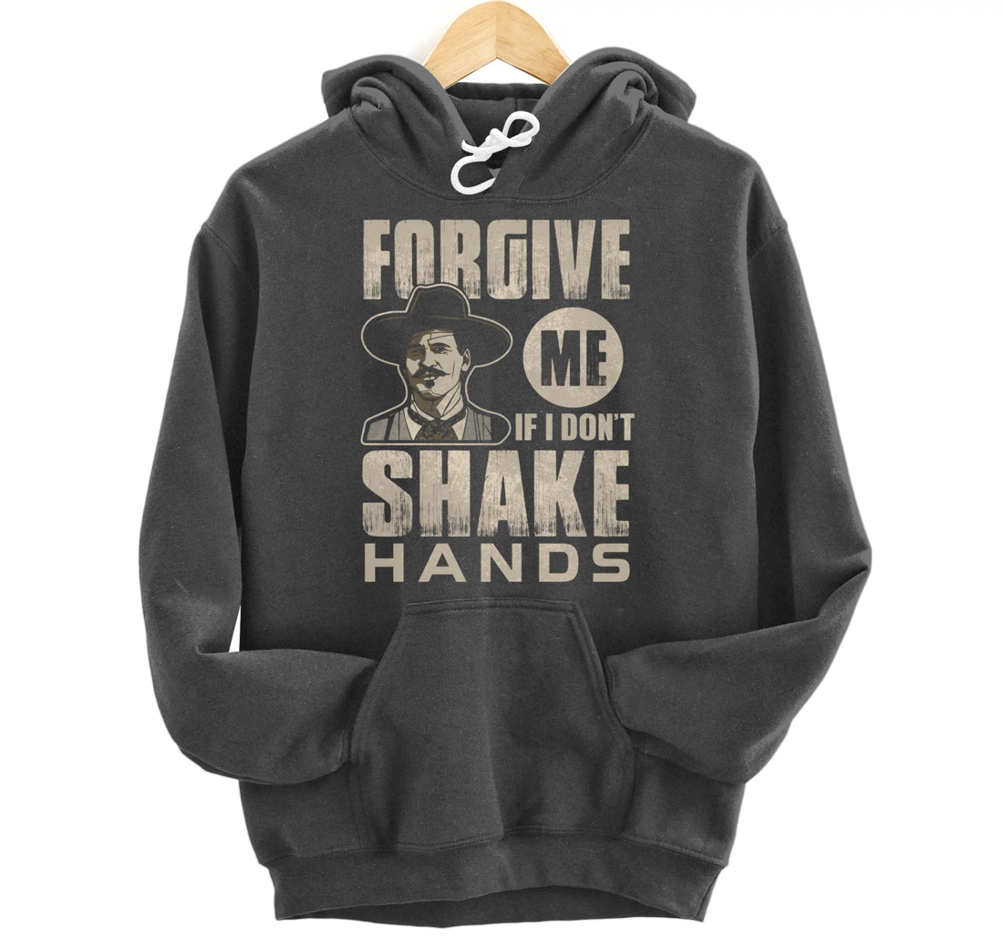 Funny Forgive me if I don’t shake hands 6ft Distance Pullover Hoodie