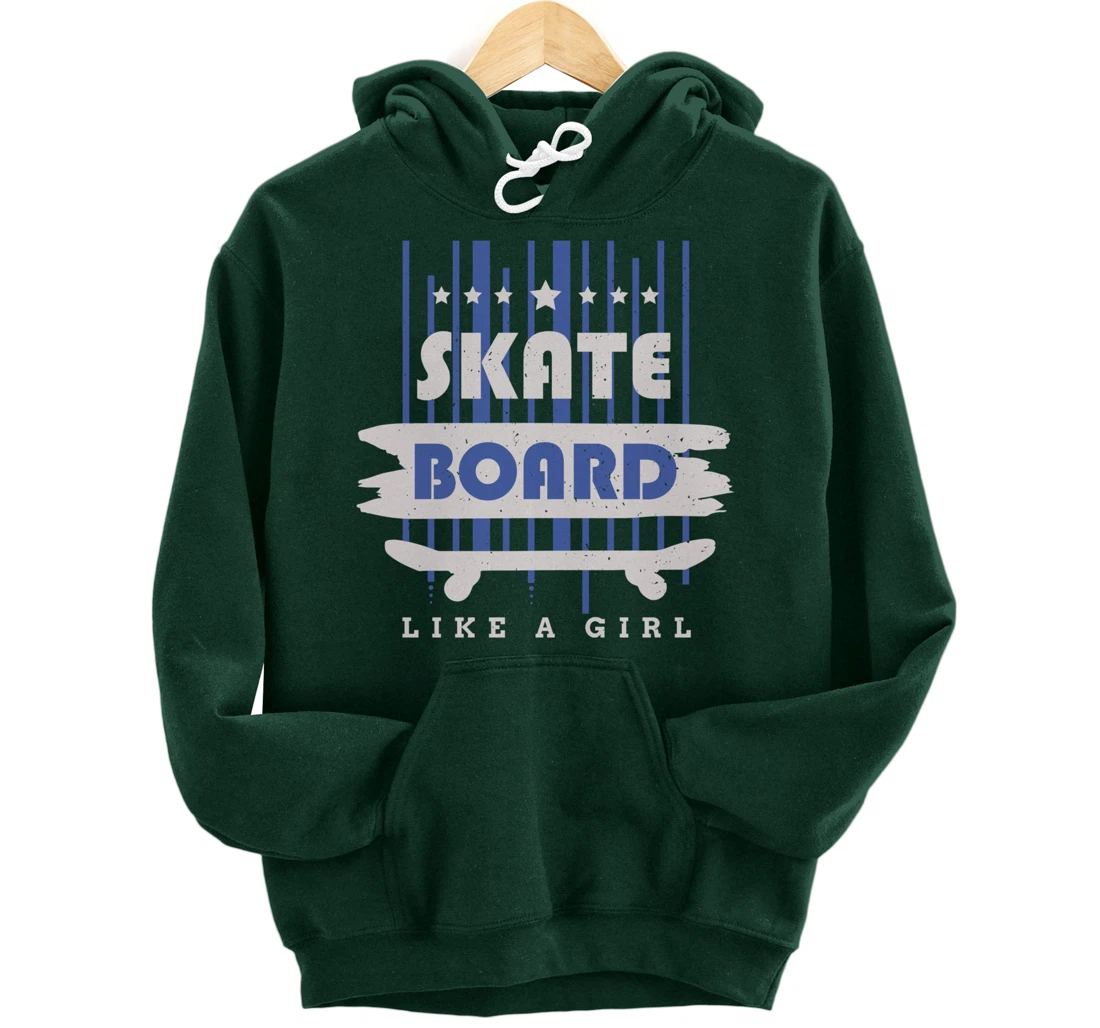Skateboard Like A Girl Skater Skateboarding Pullover Hoodie