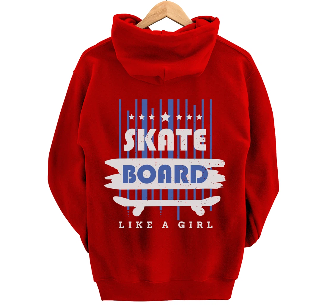 Skateboard Like A Girl Skater Skateboarding Pullover Hoodie